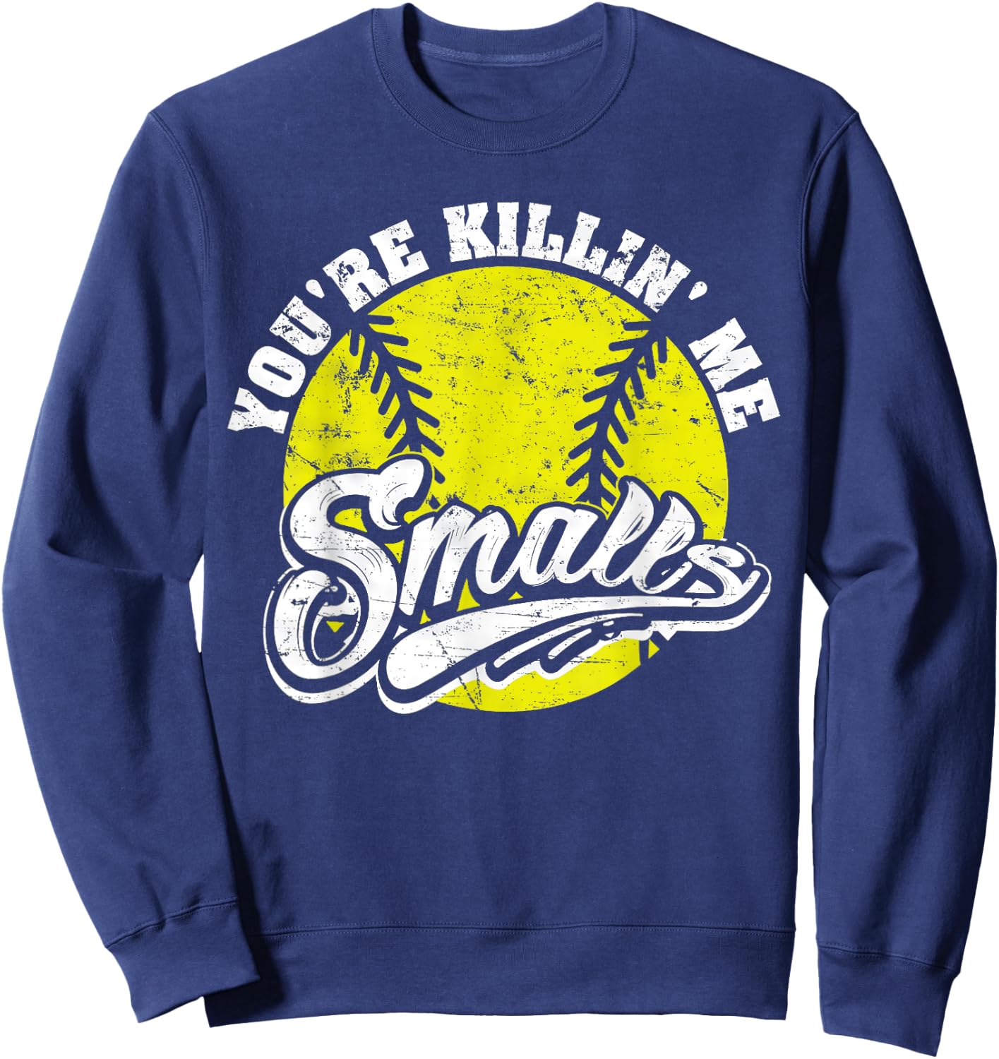 Cool You're Killin Me Smalls Softball Women Sweatshirt - Sweatshirt | Navy