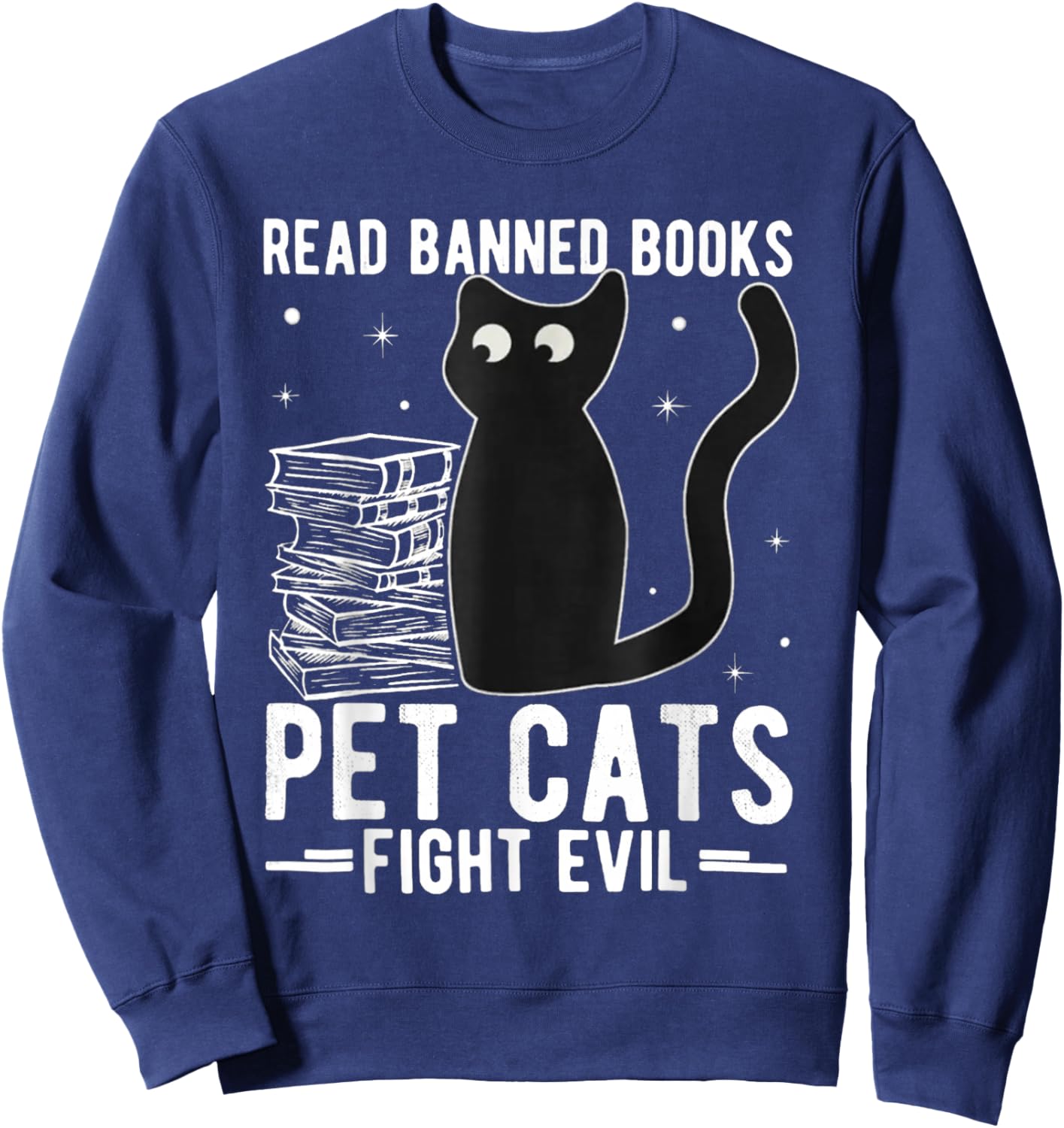 Read Banned Books Pet Cats Fight Evil Read Banned Books Sweatshirt - Sweatshirt | Navy