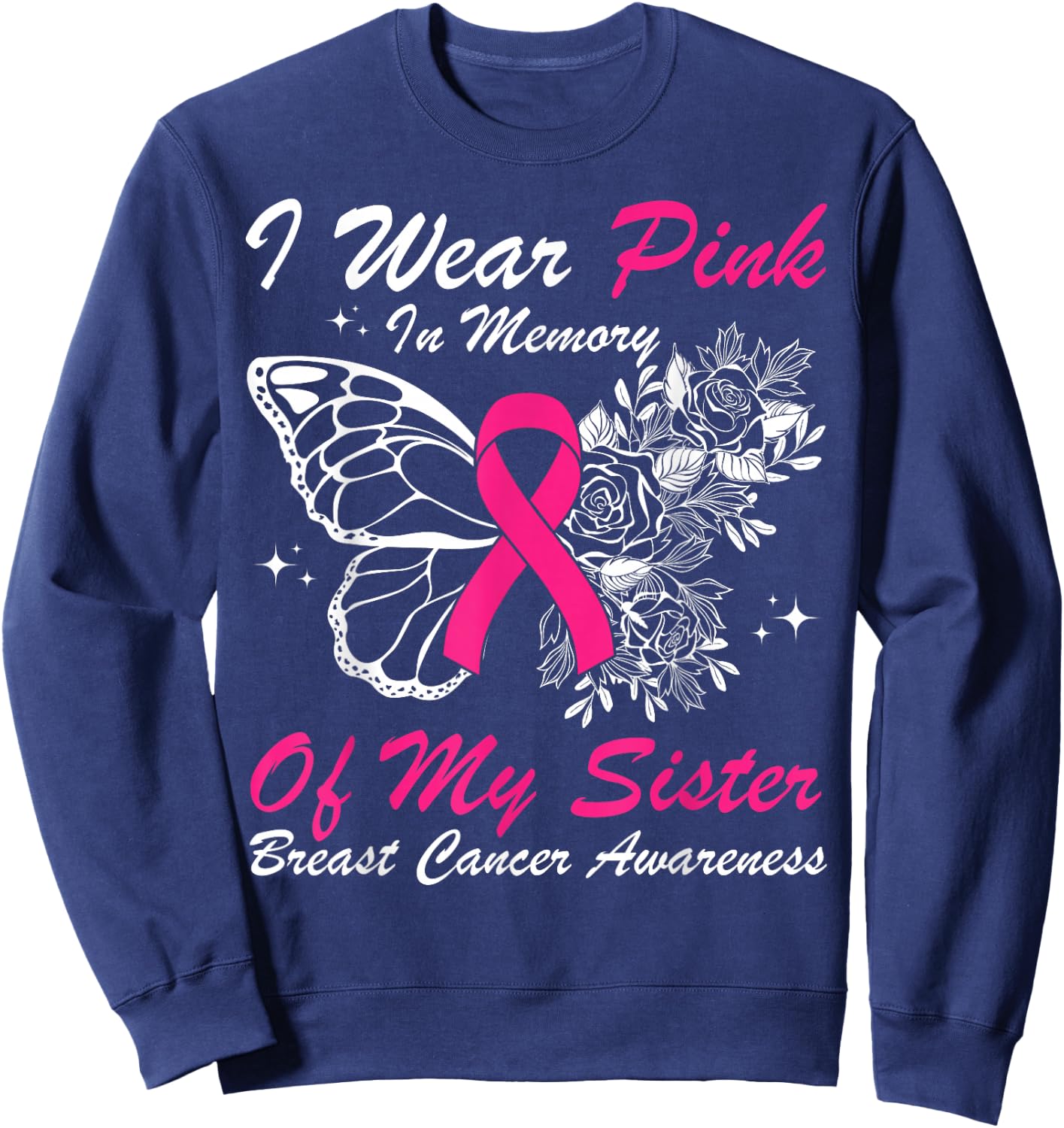 I Wear Pink In Memory Of My Sister Butterfly Breast Cancer Sweatshirt - Sweatshirt | Navy