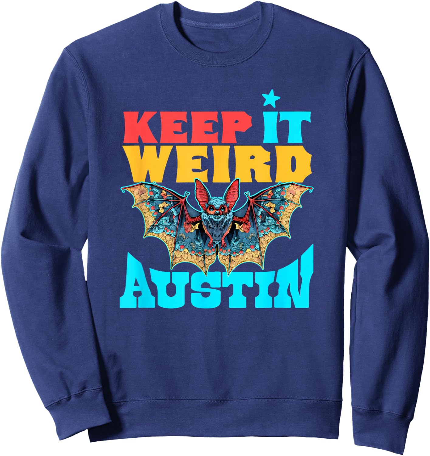 Texas Pride - Austin Bat Design - Keep It Weird Austin Sweatshirt - Sweatshirt | Navy