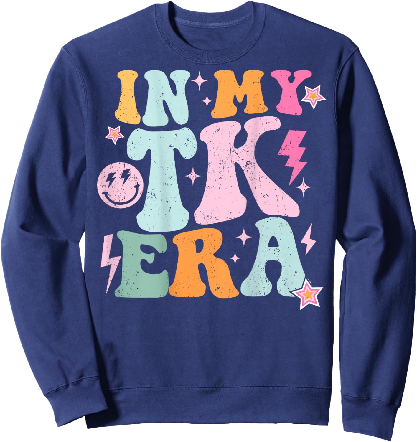 In My TK Era Transitional Kindergaten Student Teacher TK Era Sweatshirt - Sweatshirt | Navy