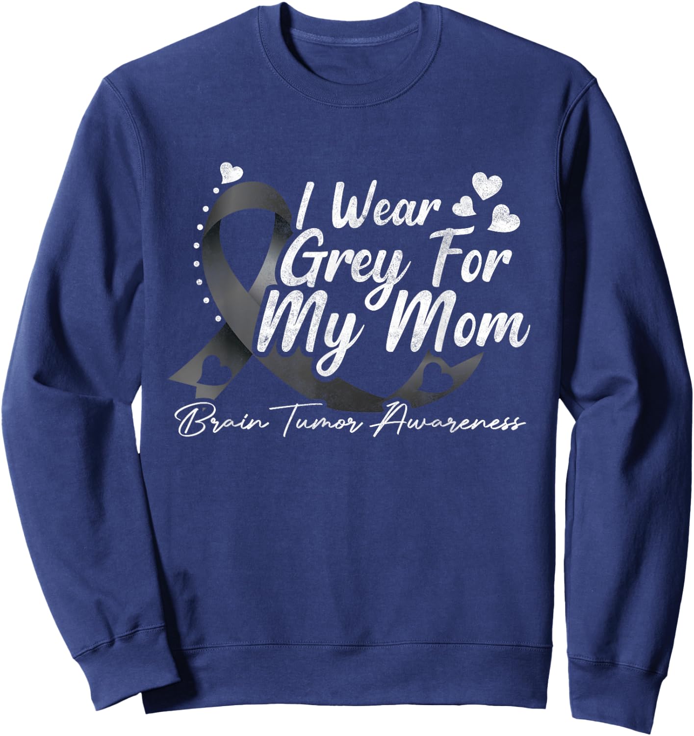 I Wear Grey For My Mom Brain Tumor Awareness Sweatshirt - Sweatshirt | Navy