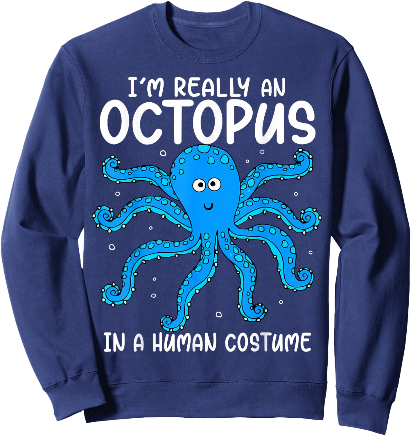 Funny Im Really an Octopus in a Human Costume Kids Halloween Sweatshirt - Sweatshirt | Navy