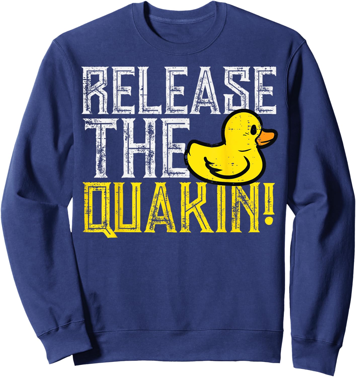 Rubber Duck Release The Quackin Funny Parody Men Women Kids Sweatshirt - Sweatshirt | Navy