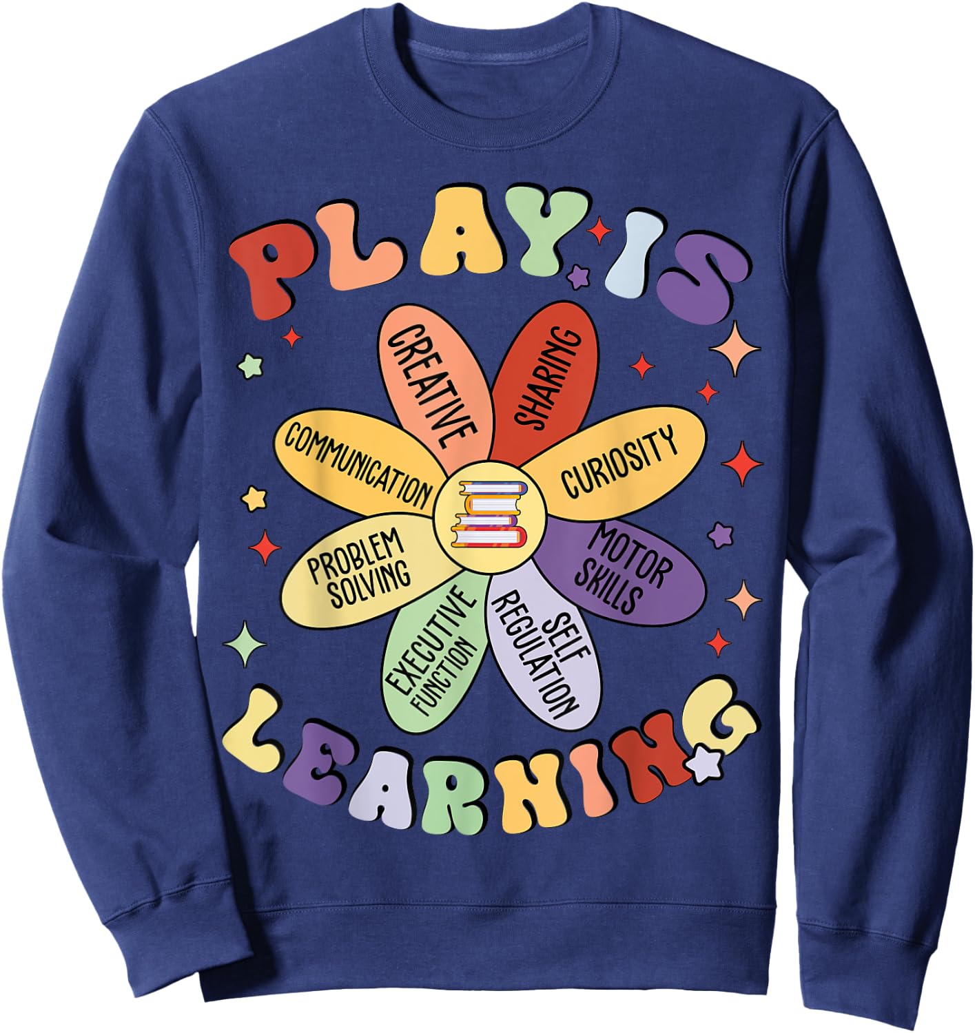 Play Is Learning Kindergarten Preschool Teacher Appreciation Sweatshirt - Sweatshirt | Navy