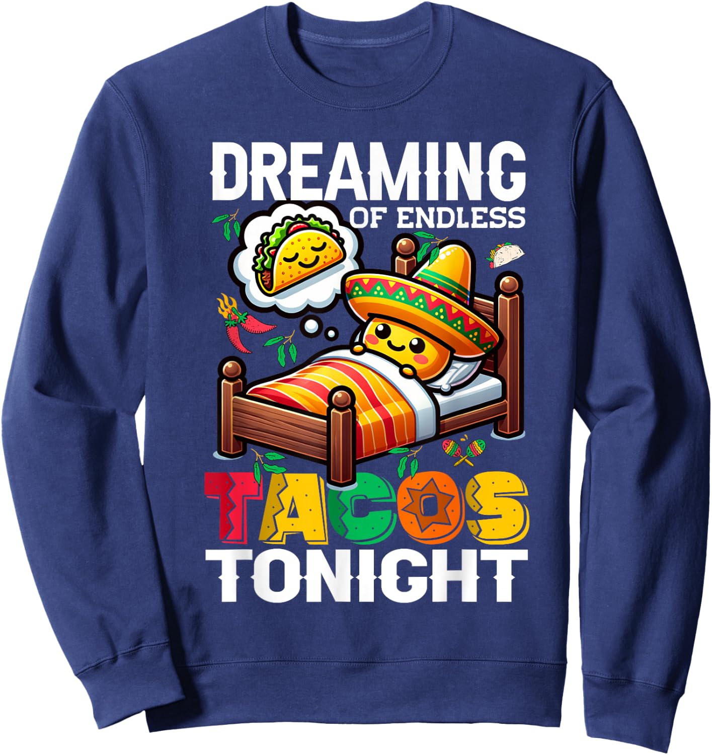 Mexican Food, Mexico Dreaming Of Tacos, Funny Taco Sweatshirt - Sweatshirt | Navy
