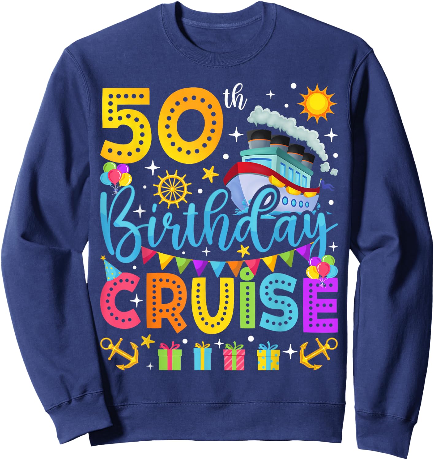 50th Birthday Cruise Cruising Lover 50 Years Old Bday Party Sweatshirt - Sweatshirt | Navy