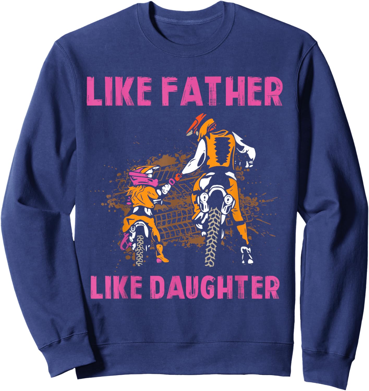 Like Father like Daughter Motocross Dirt Bike Rider Girl MX Sweatshirt - Sweatshirt | Navy