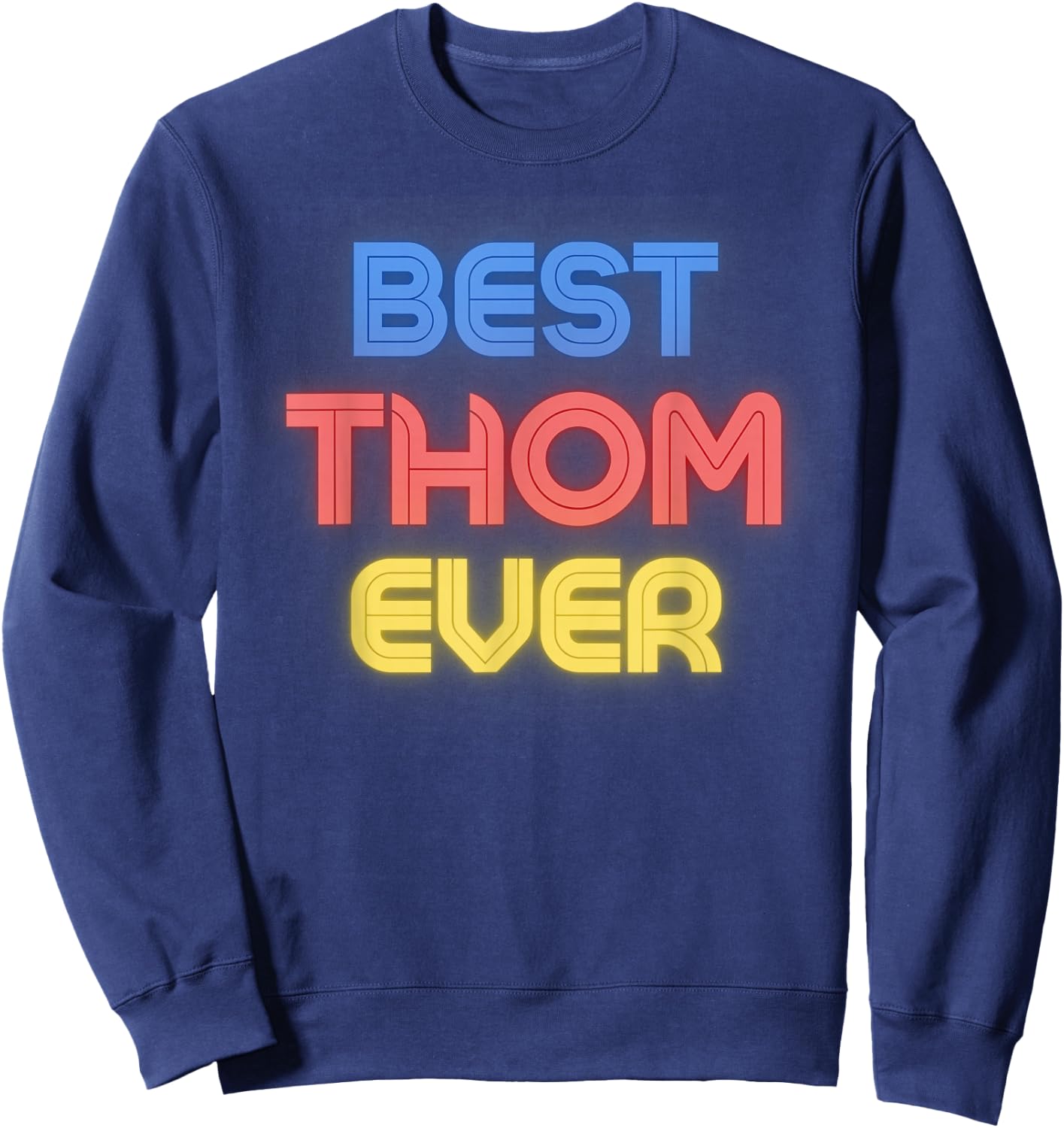 Best Thom Ever - Funny Thom Name Thom Sweatshirt - Sweatshirt | Navy