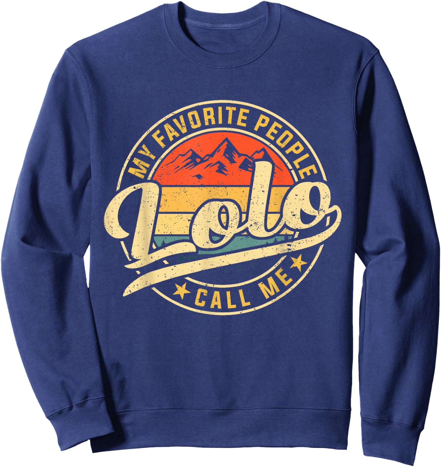 My Favorite People Call Me Lolo Funny Father's Day Sweatshirt - Sweatshirt | Navy