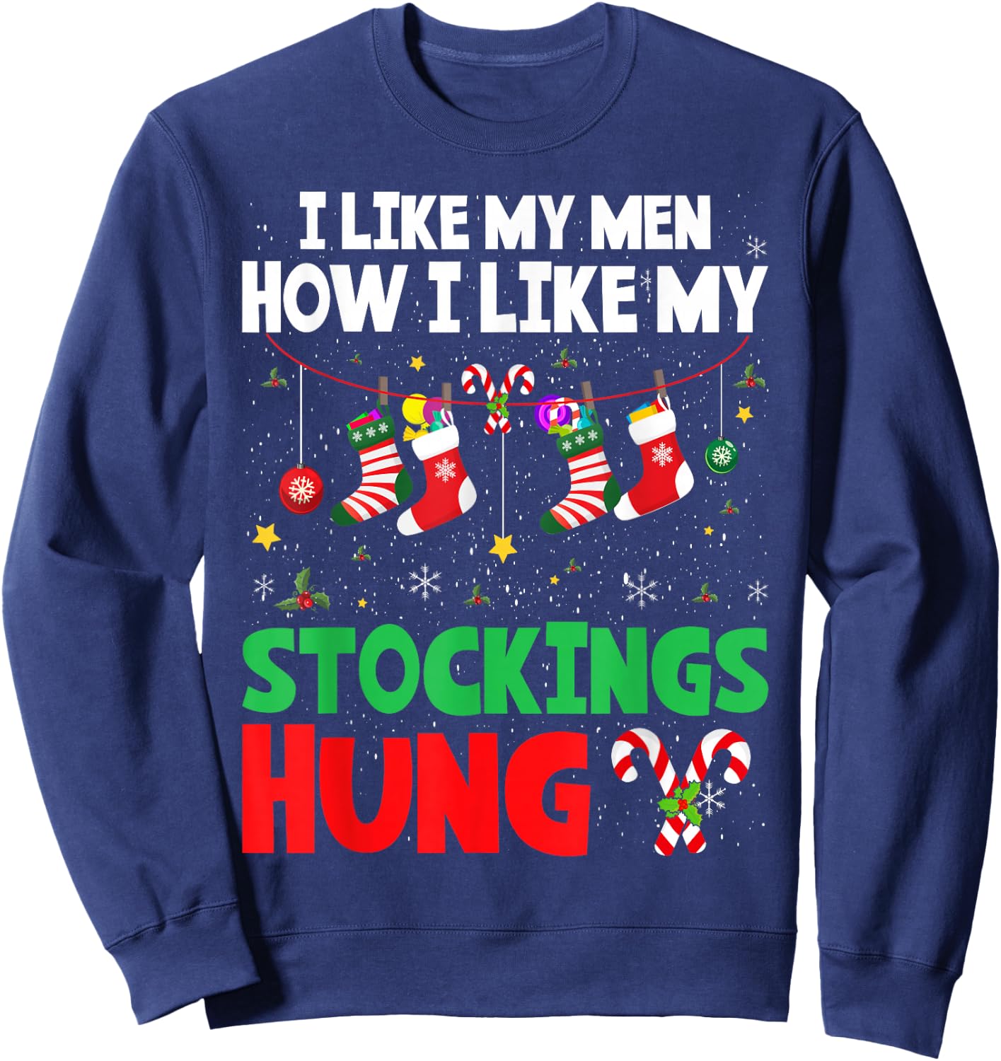 I Like My Men How I Like My Stockings Hung Christmas Sweatshirt - Sweatshirt | Navy