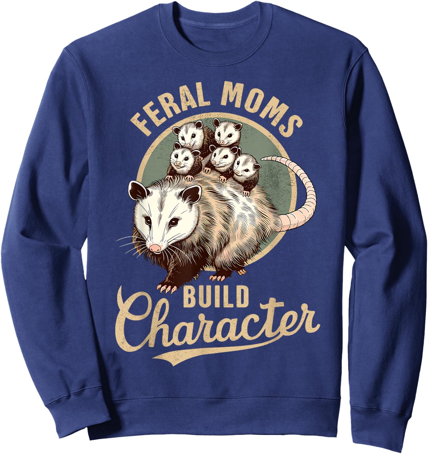 Opossum Lover Trashy Trash Eater Feral Moms Build Character Sweatshirt - Sweatshirt | Navy