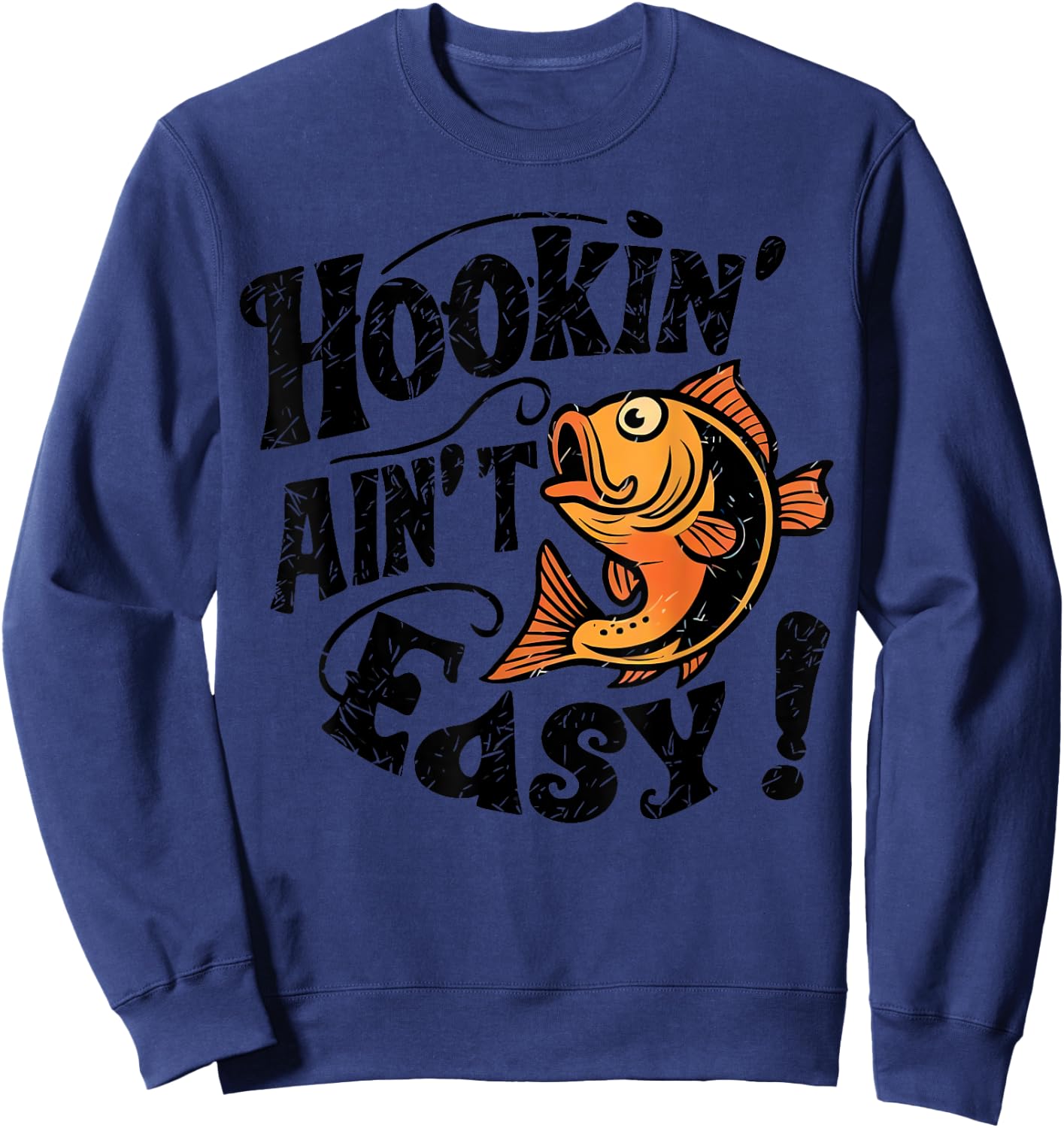 Hookin Aint Easy Fisherman Fishing Sweatshirt - Sweatshirt | Navy