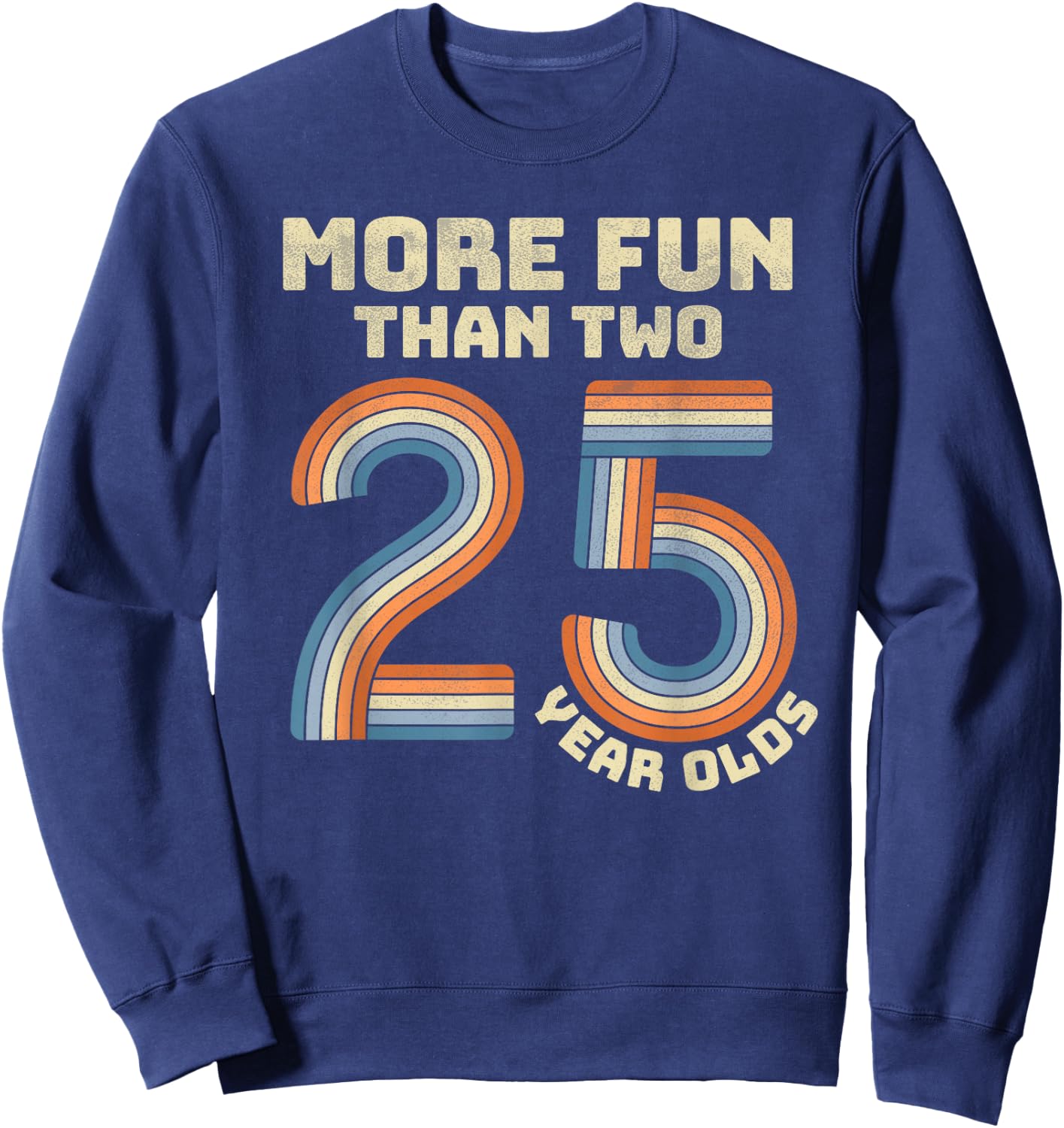Retro More Fun Than Two 25 Year olds 50th Birthday Men Women Sweatshirt - Sweatshirt | Navy