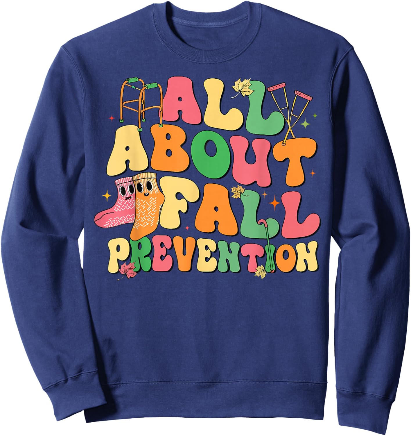 All About Fall Prevention Physical Therapy Funny OT OTA Sweatshirt - Sweatshirt | Navy