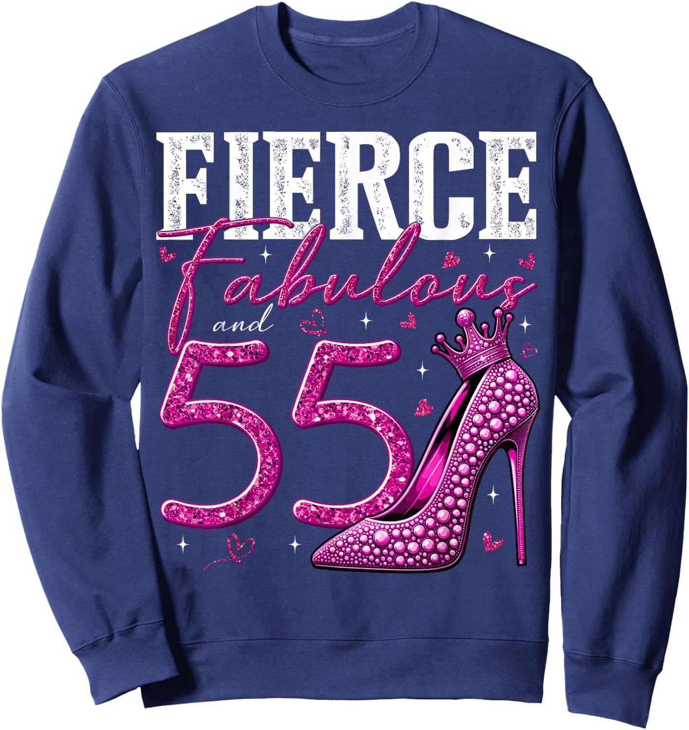 55th Birthday Fierce Fabulous and 55 Year Old Gifts Heels Sweatshirt - Sweatshirt | Navy