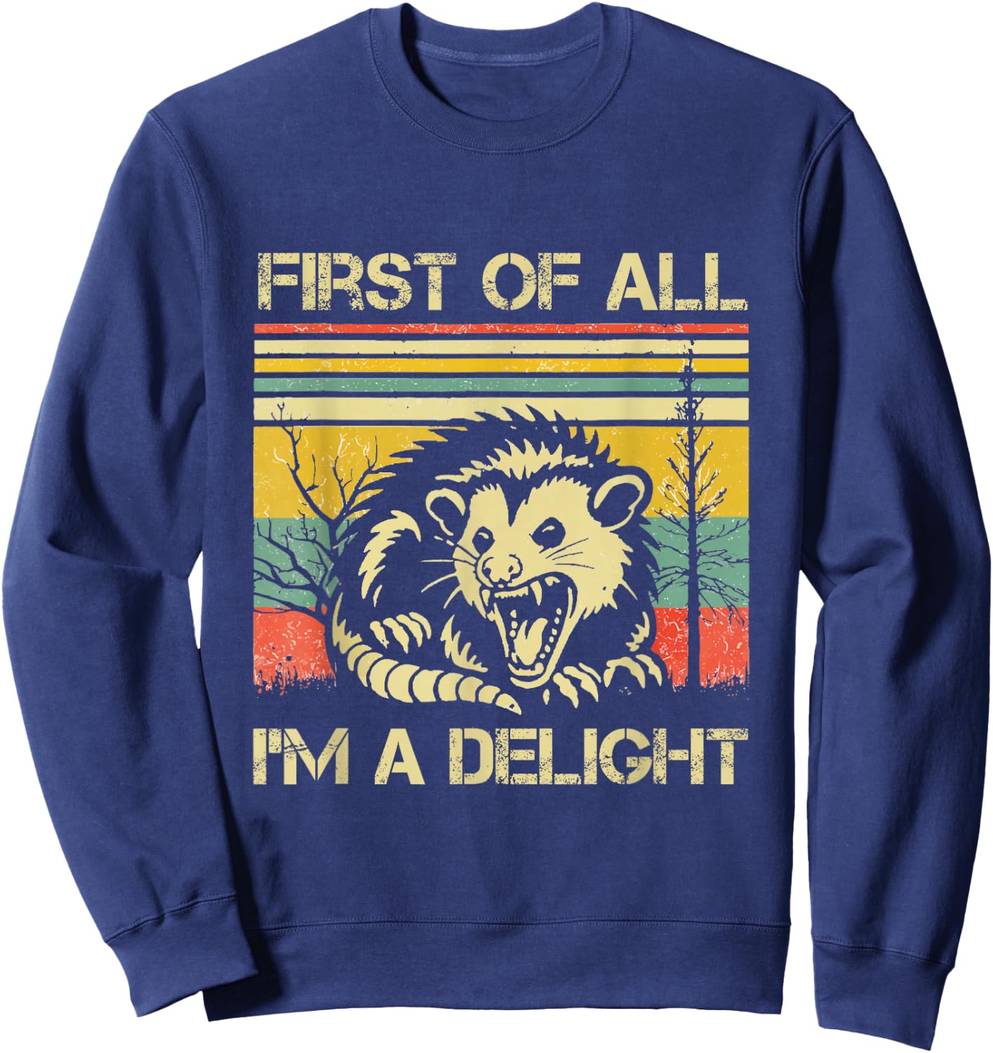 Opossum Possum First of All I'm A Delight Sarcastic Angry Sweatshirt - Sweatshirt | Navy