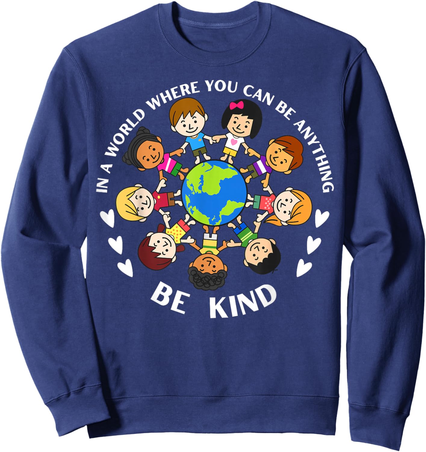 In A World Be Kind Kids Earth World Kindness Day Teachers Sweatshirt - Sweatshirt | Navy