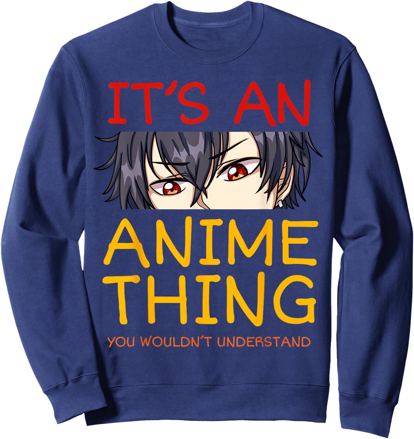 Its an Anime Thing You Wouldn't Understand Manga Series Sweatshirt - Sweatshirt | Navy