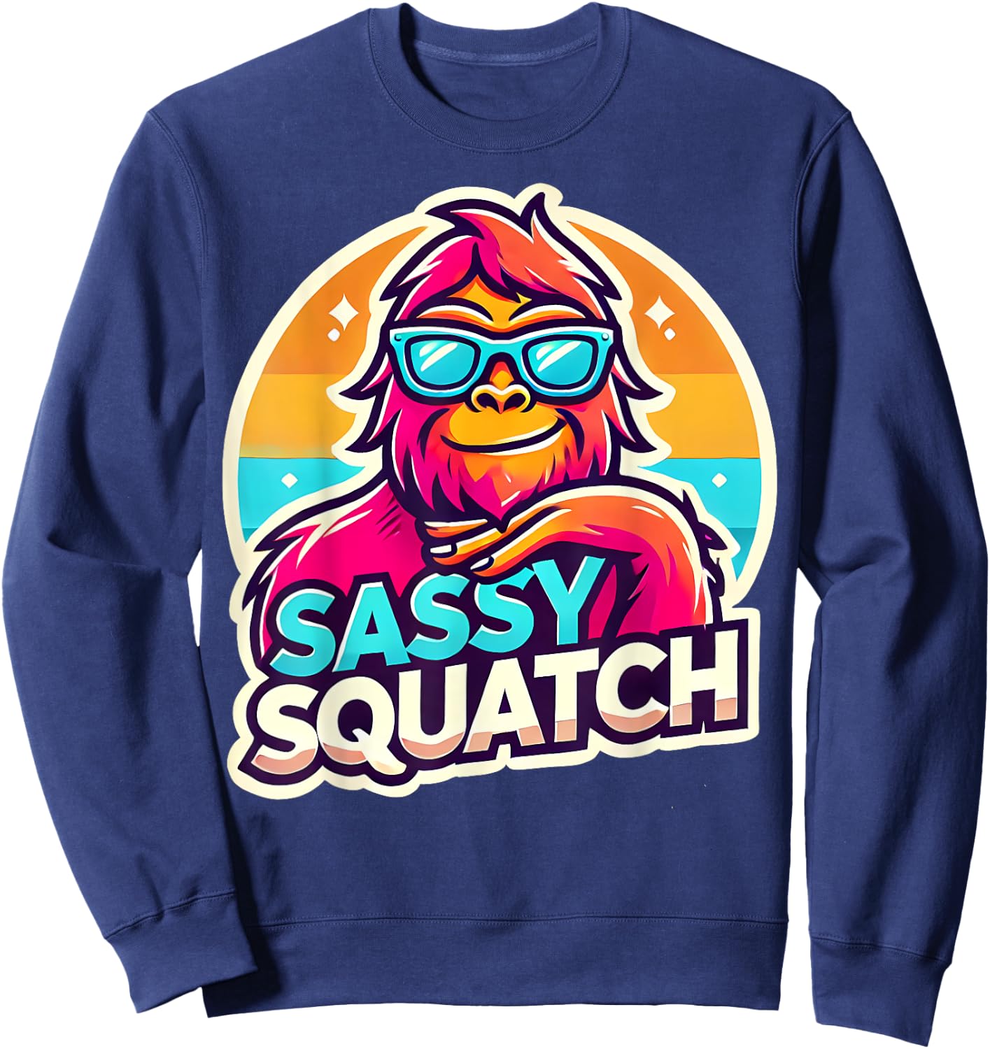 Funny Sasquatch Sassy Squatch Bigfoot Humor Lover Sweatshirt - Sweatshirt | Navy
