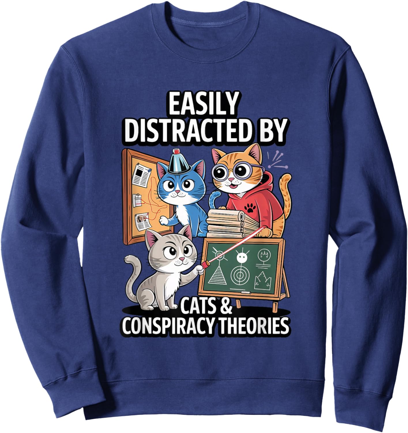 Easily Distracted By Cats & Conspiracy Theories Sweatshirt - Sweatshirt | Navy