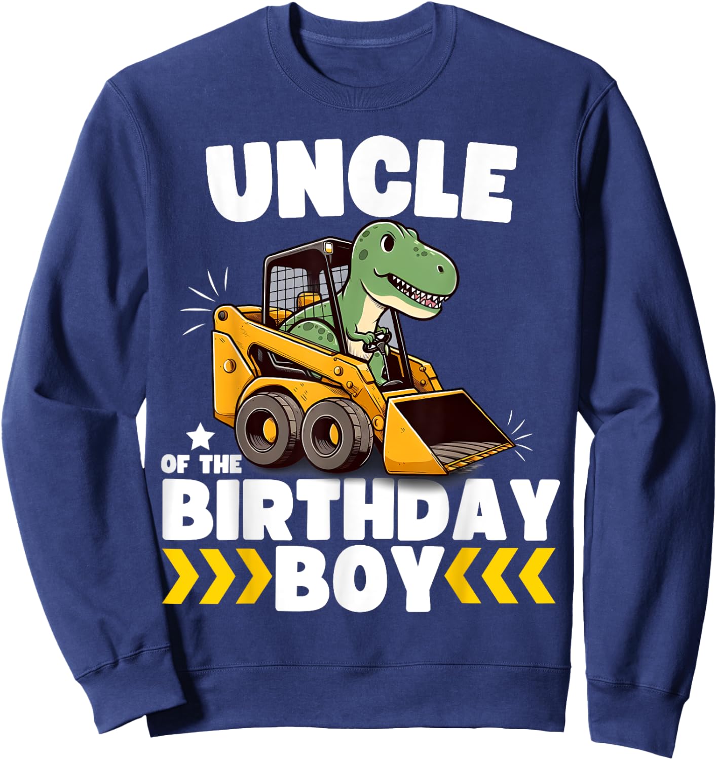 Uncle of the Birthday Boy Dinosaur Construction Worker Truck Sweatshirt - Sweatshirt | Navy