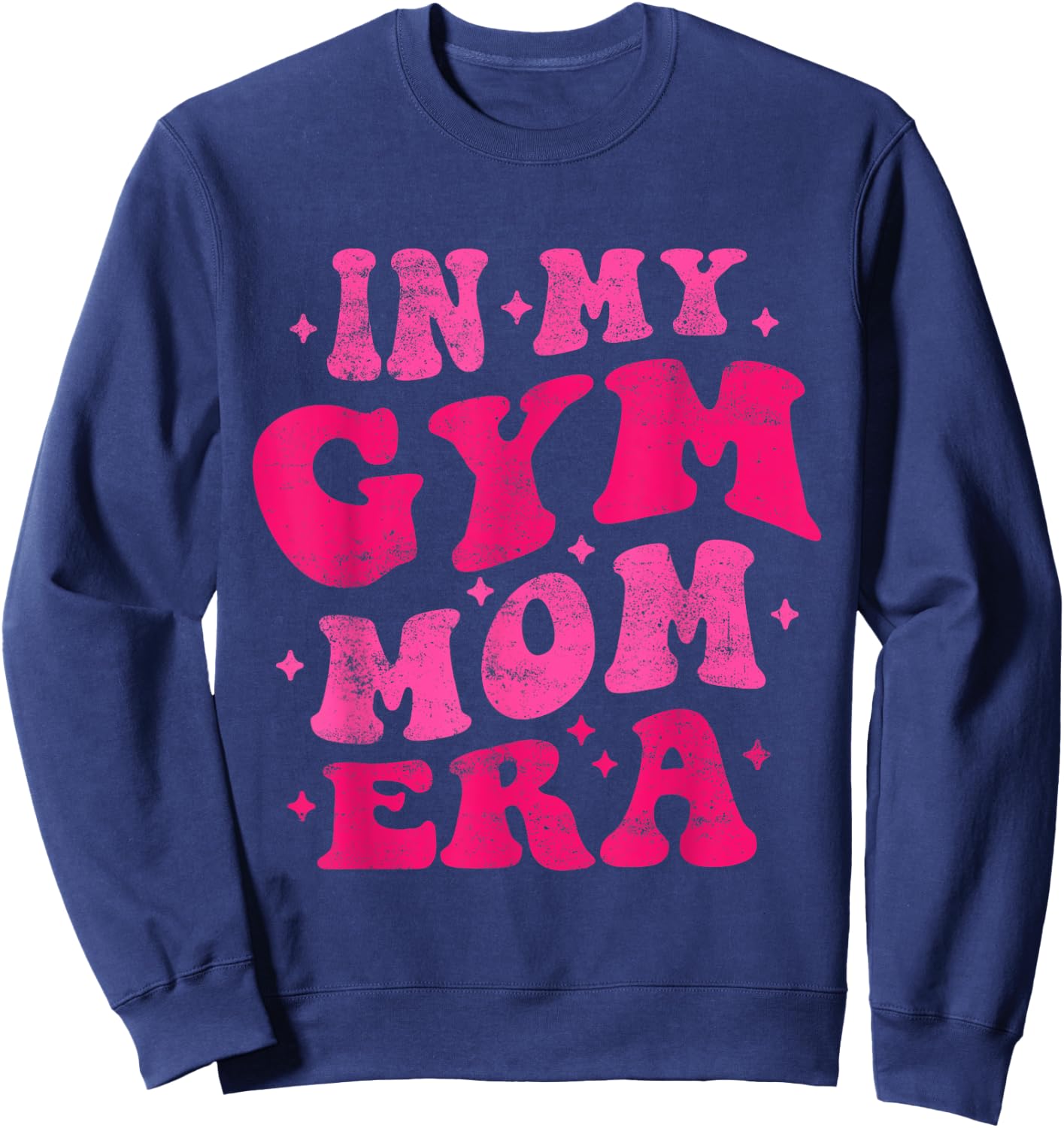 In My Gym Mom Era Funny Workout Fitness Gym Mom Mothers Day Sweatshirt - Sweatshirt | Navy