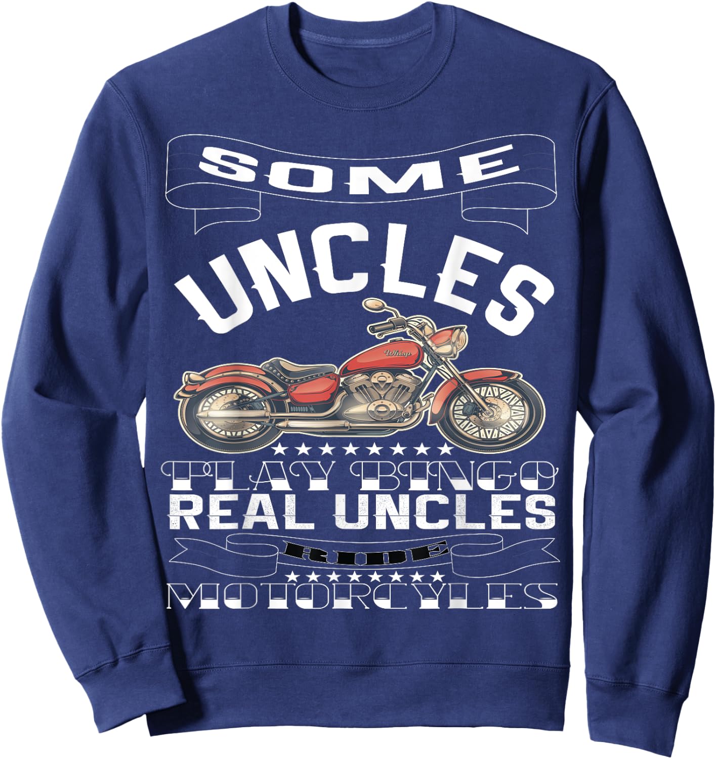 Some Uncles Play Bingo Real Uncles Ride Motorcycles Sweatshirt - Sweatshirt | Navy