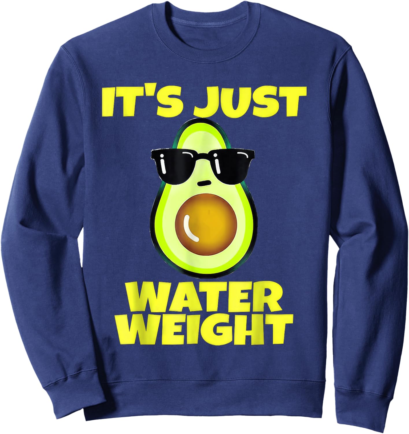 Nikocado Avocado Its Just Water Weight Diet Avocado Sweatshirt - Sweatshirt | Navy