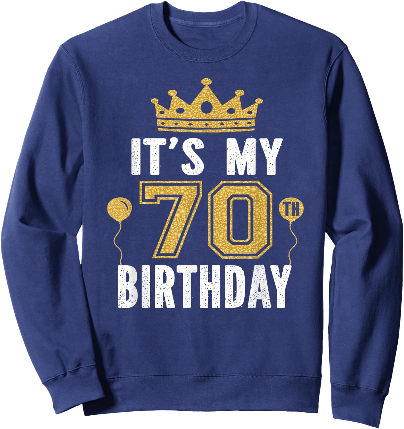 It's My 70th Birthday Gift 70 Years Old Man and Woman Sweatshirt - Sweatshirt | Navy