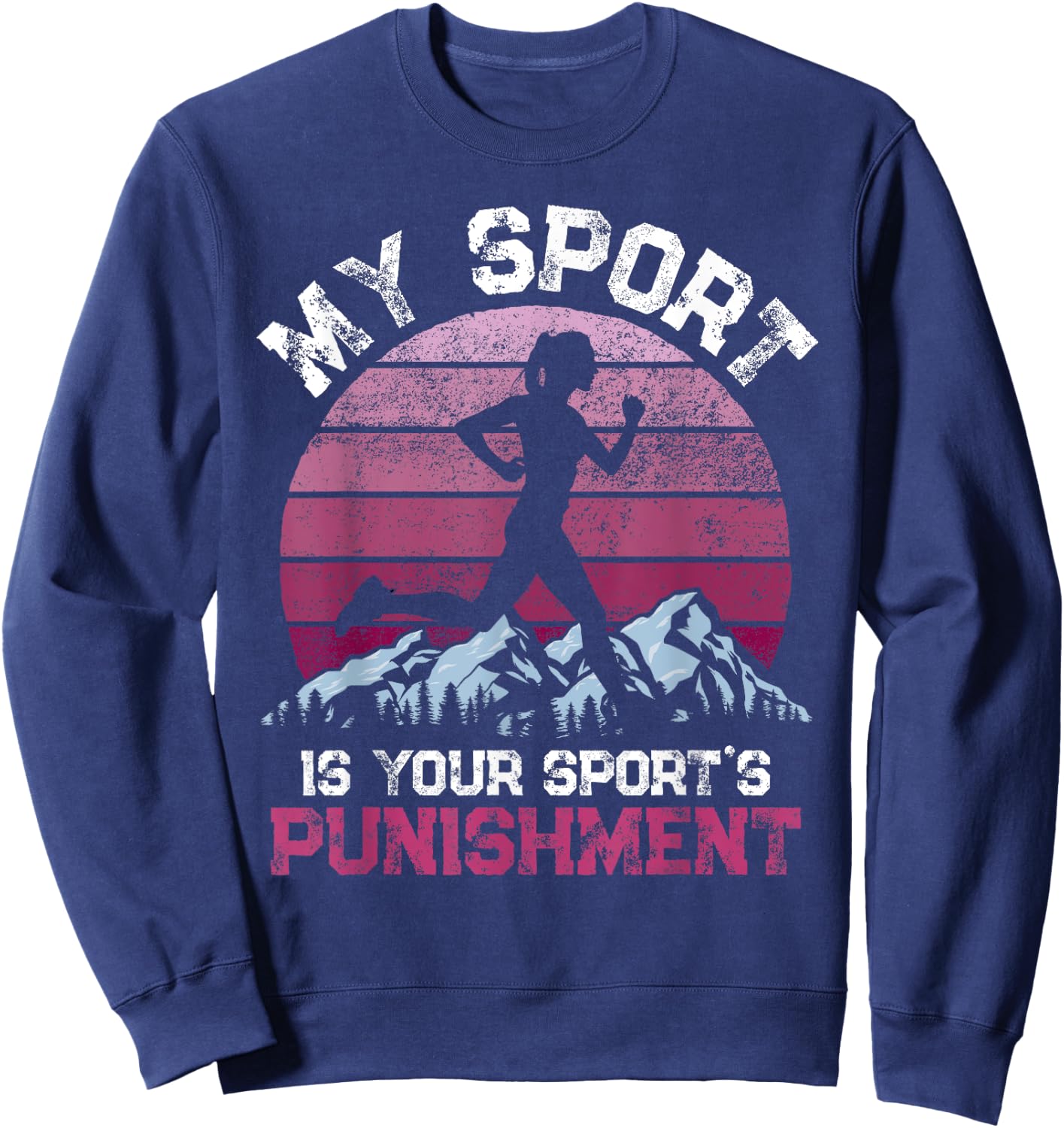 My Sports is your Sports Punishment Vintage Athlete Runners Sweatshirt - Sweatshirt | Navy