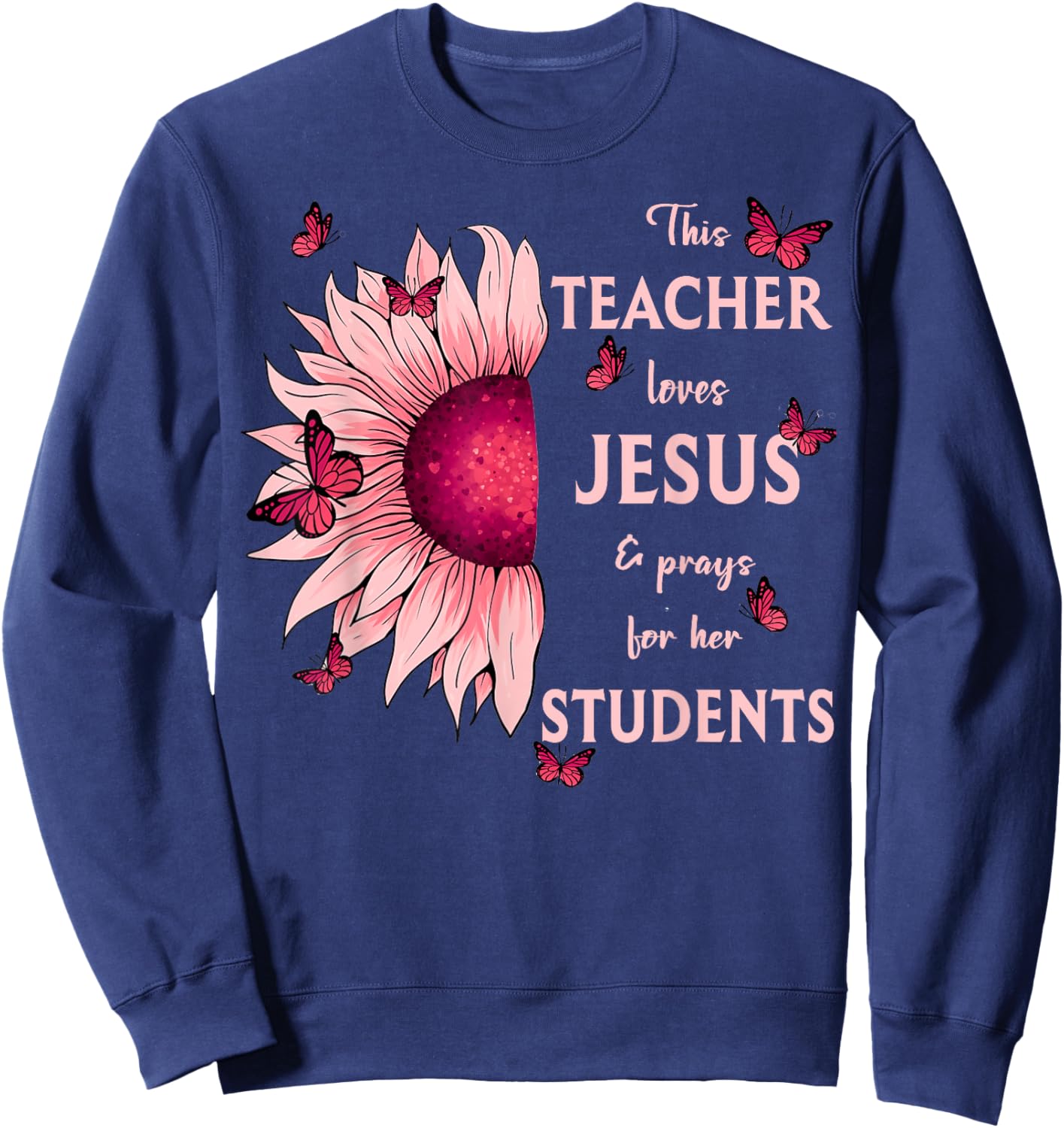Christian Sunflower This Teacher Loves Jesus And Prays Men Women Sweatshirt - Sweatshirt | Navy