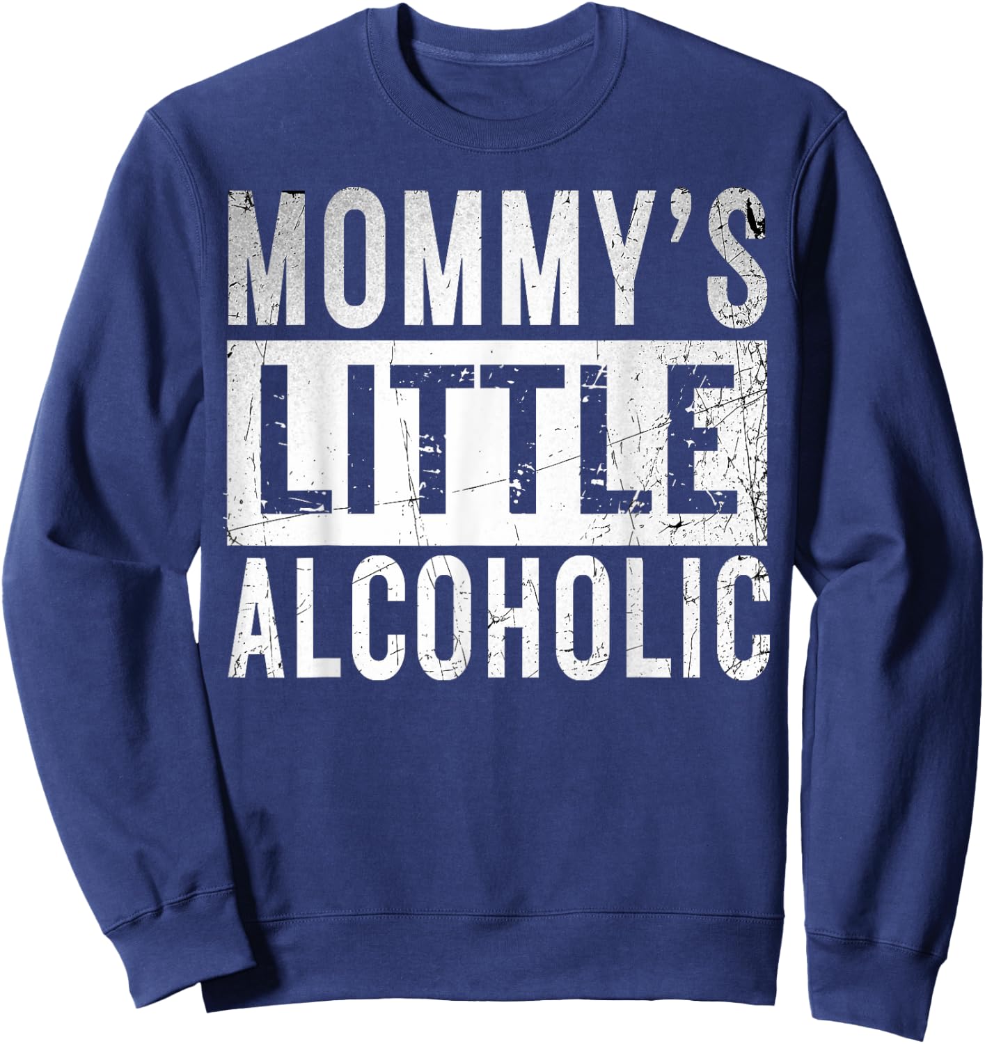 Mommy's little alcoholic Funny edgy Alcoholism Mom Humor Sweatshirt - Sweatshirt | Navy