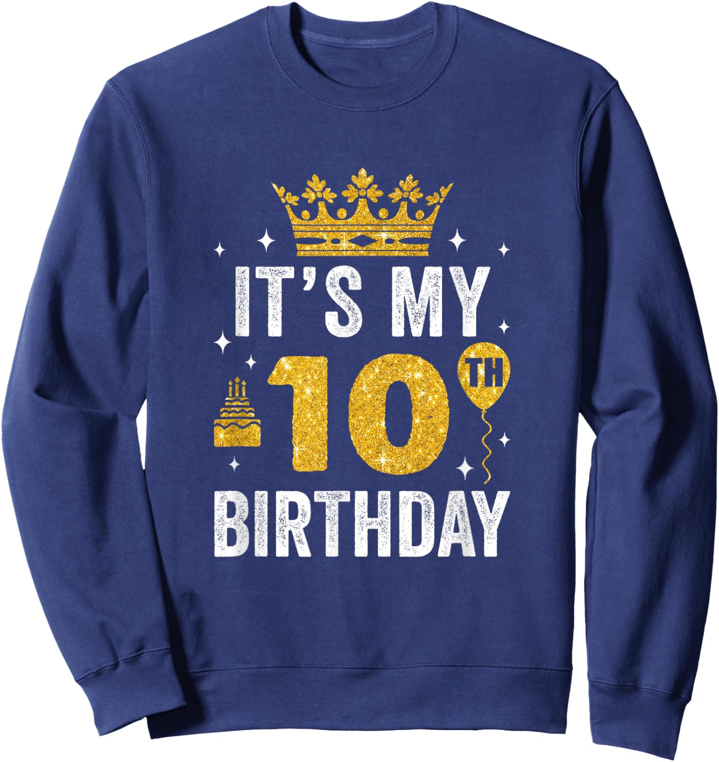 It's My 10Th Birthday Idea For 10 Years Boys And Girls Sweatshirt - Sweatshirt | Navy