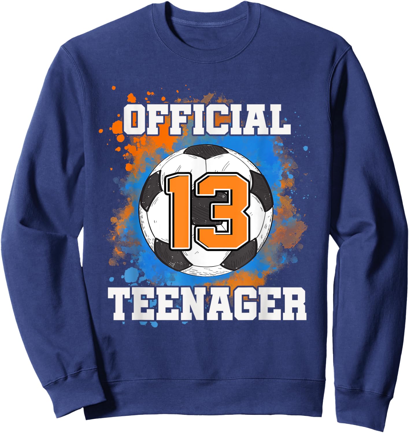 Official Teenager 13th Birthday 13 Years Old Soccer Ball Sweatshirt - Sweatshirt | Navy