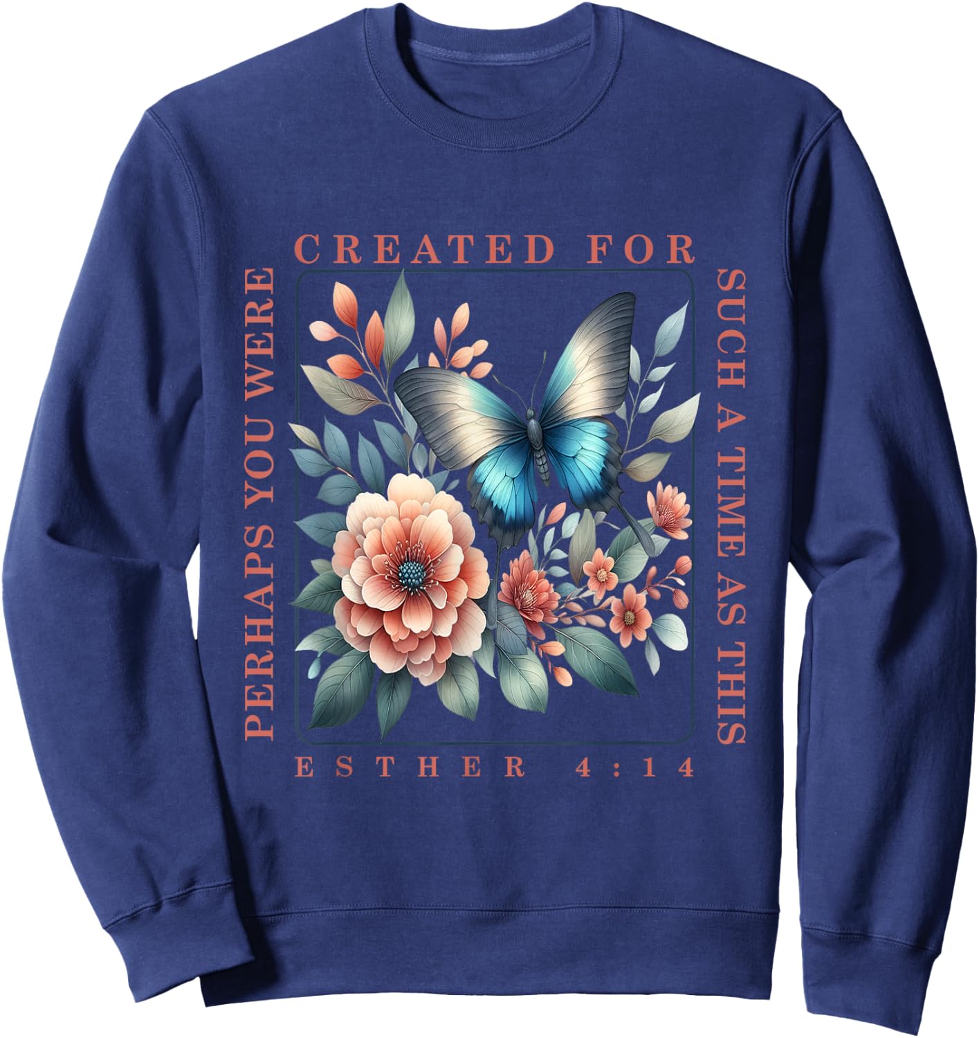 Perhaps You Were Created For Such A Time As This Esther 4:14 Sweatshirt - Sweatshirt | Navy