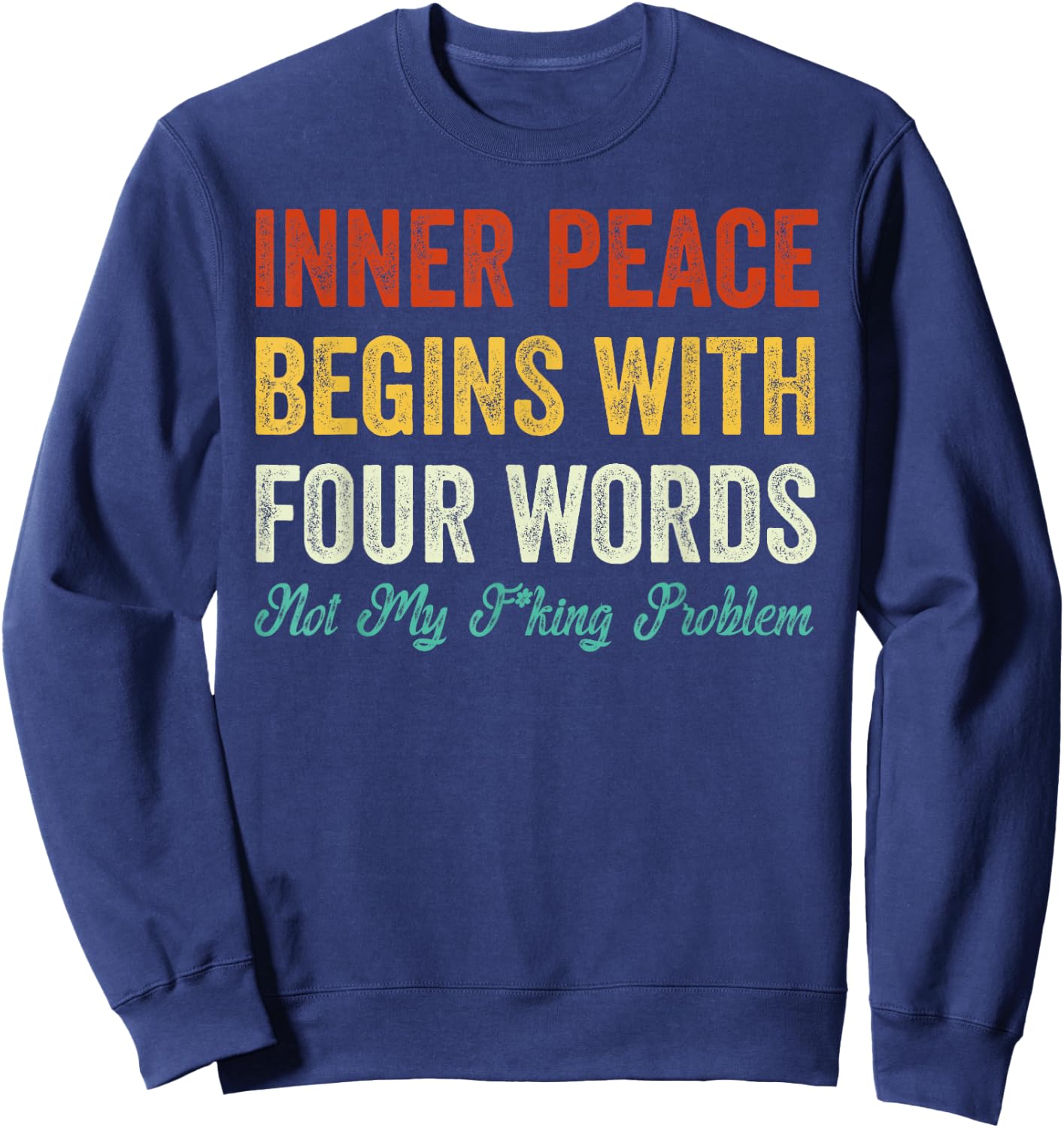 Inner Peace Begins With Four Words Vintage Sweatshirt - Sweatshirt | Navy