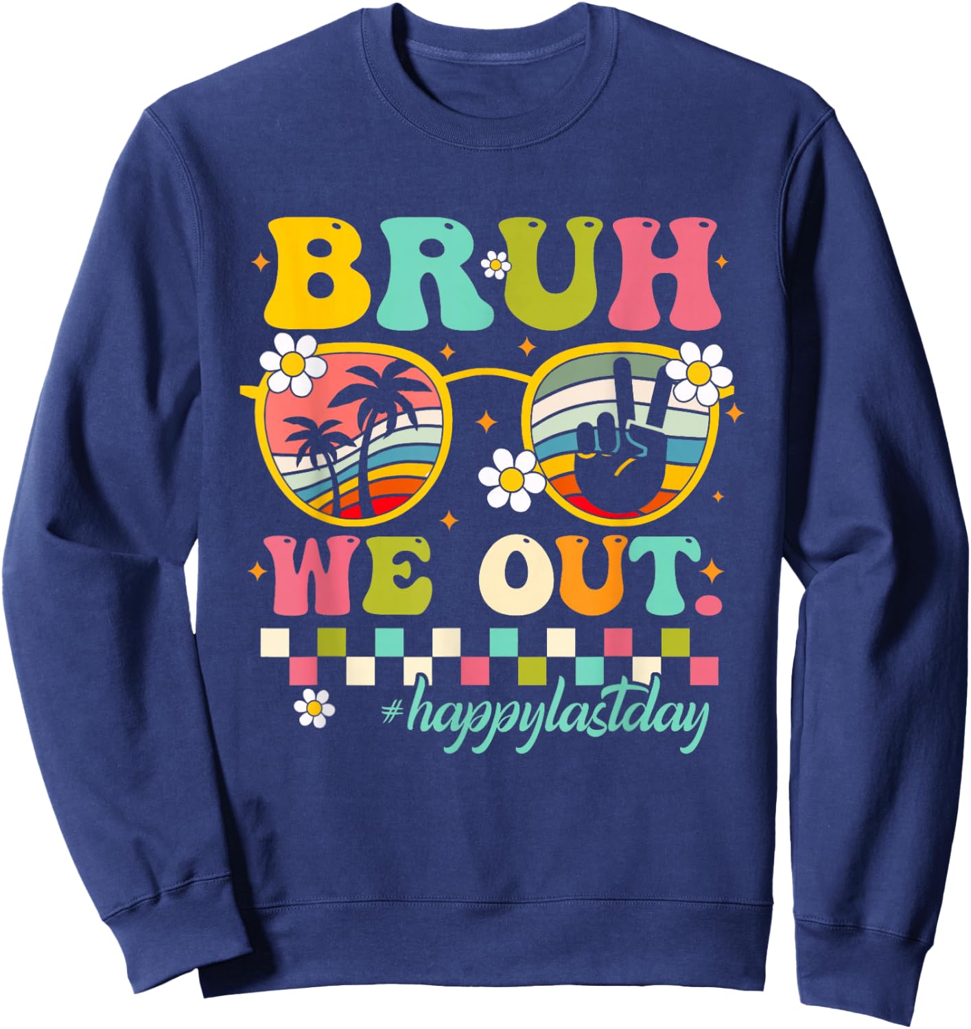 Cute End Of School Year Teacher Summer Bruh We Out Teachers Sweatshirt - Sweatshirt | Navy