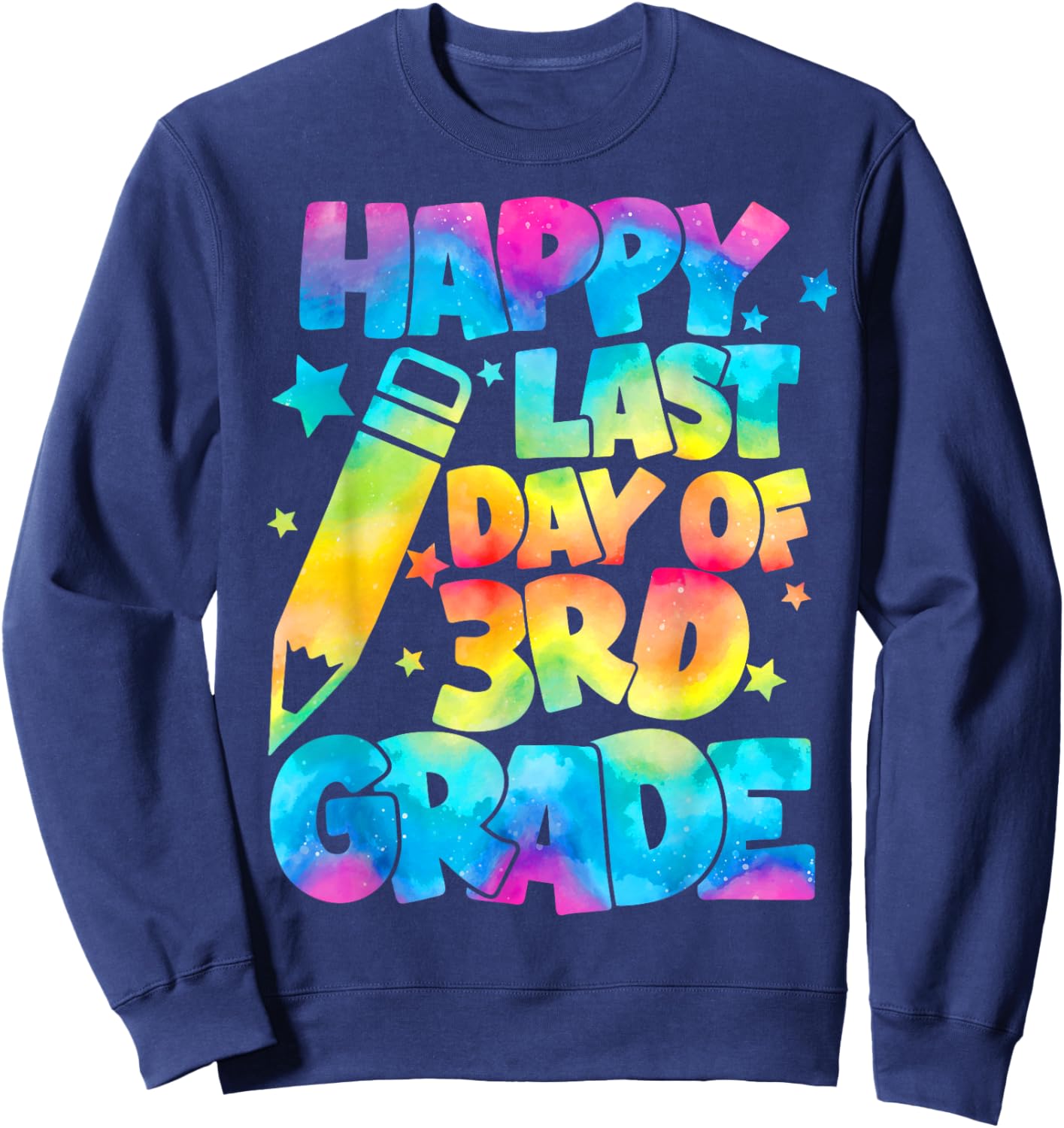 Happy Last Day of Third 3rd Grade Teacher Student Graduation Sweatshirt - Sweatshirt | Navy