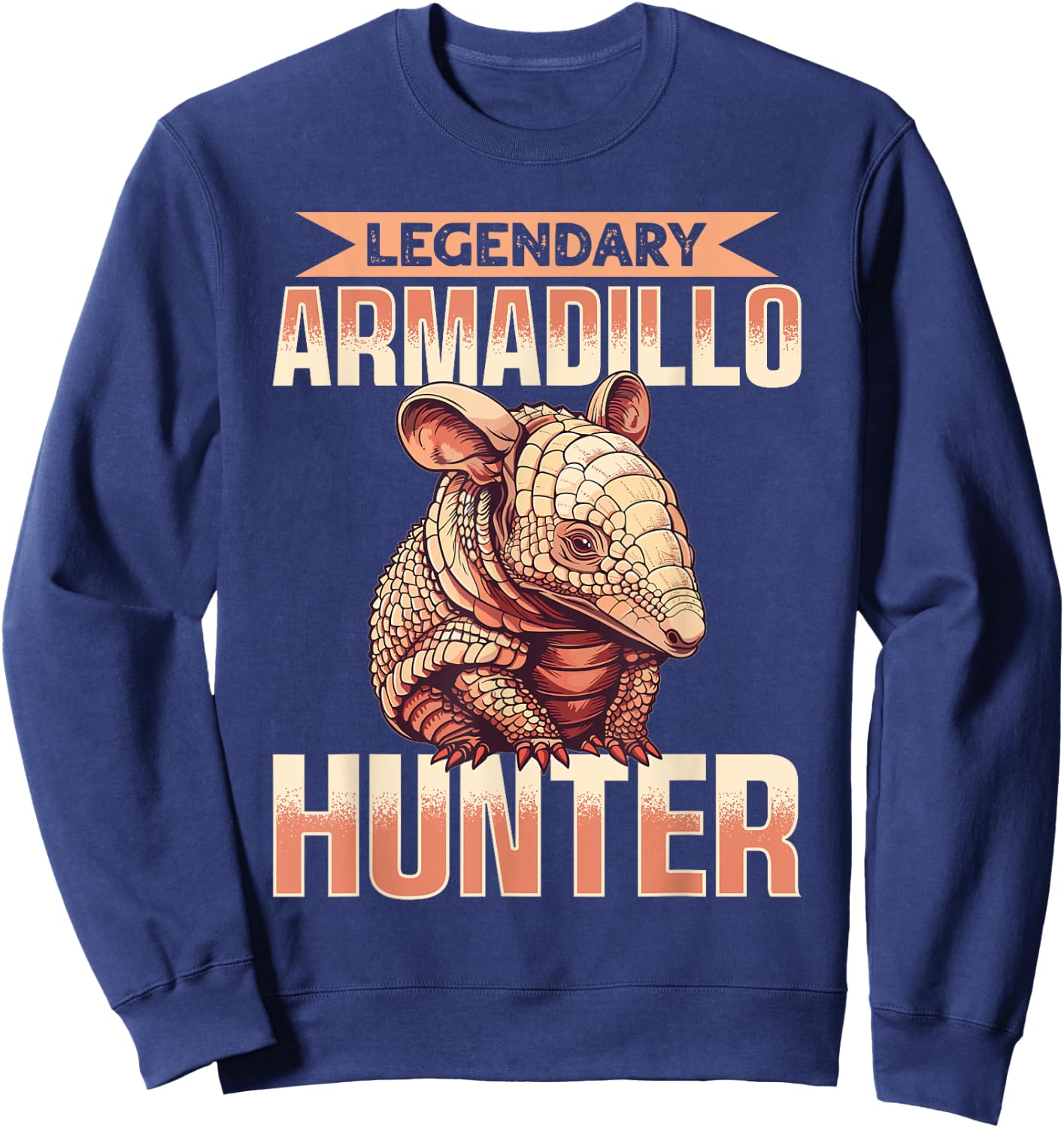 Funny Armadillo Animal Legendary Armadillo Hunter Sweatshirt - Sweatshirt | Navy