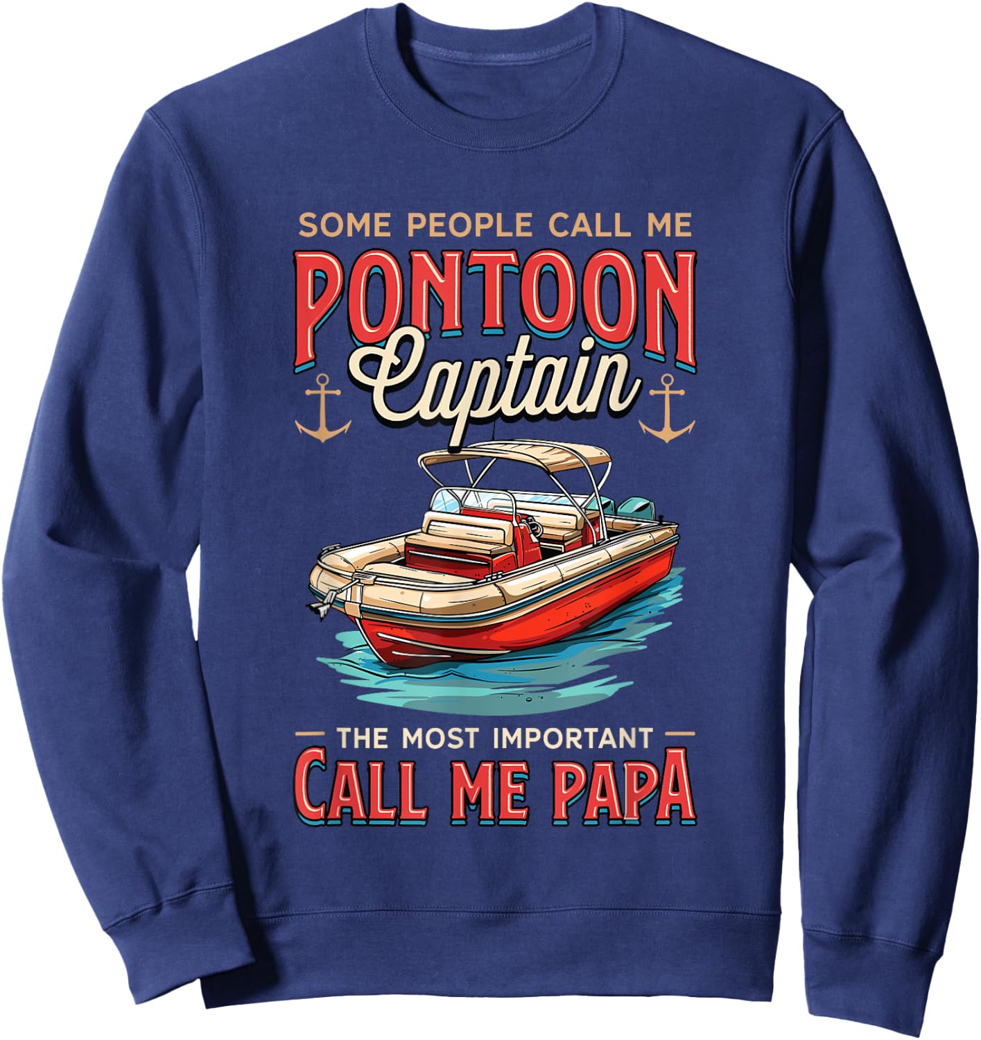 Some People Call Me Pontoon Captain Papa Pantoon Captain Sweatshirt - Sweatshirt | Navy