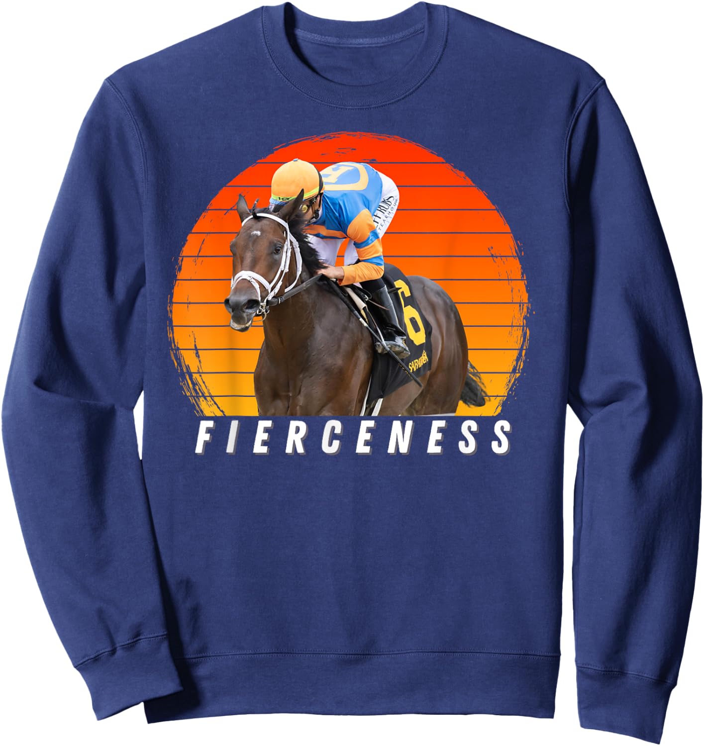 Fierceness Horse, Horse Racing, Del Mar, Santa Anita Shirt Sweatshirt - Sweatshirt | Navy