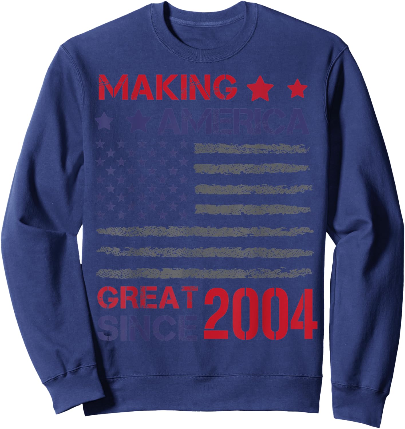 Making America Great Since 2004 19th Birthday Sweatshirt - Sweatshirt | Navy