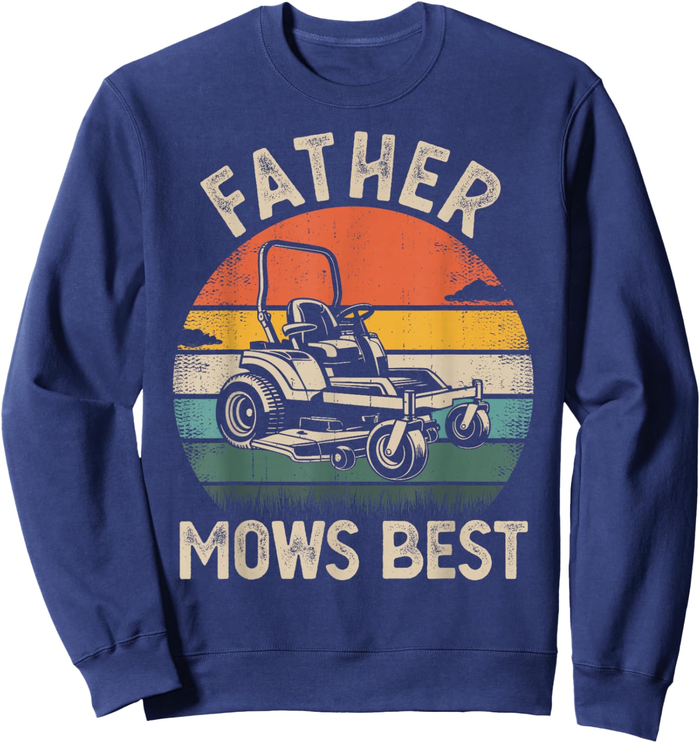 Father Mows Best Retro Lawn Mower Dad Humor Sweatshirt - Sweatshirt | Navy