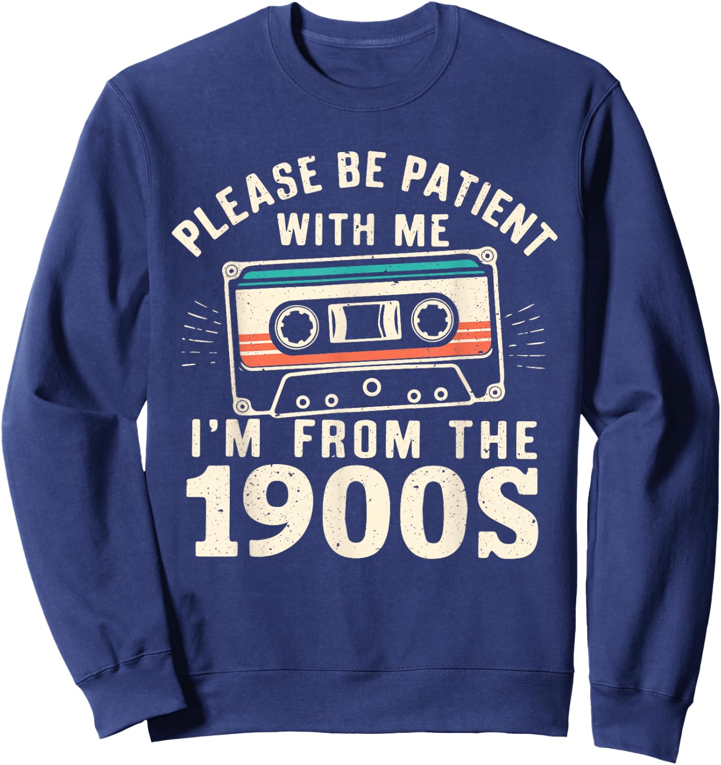 Please Be Patient With Me I'm From The 1900s Retro Cassette Sweatshirt - Sweatshirt | Navy
