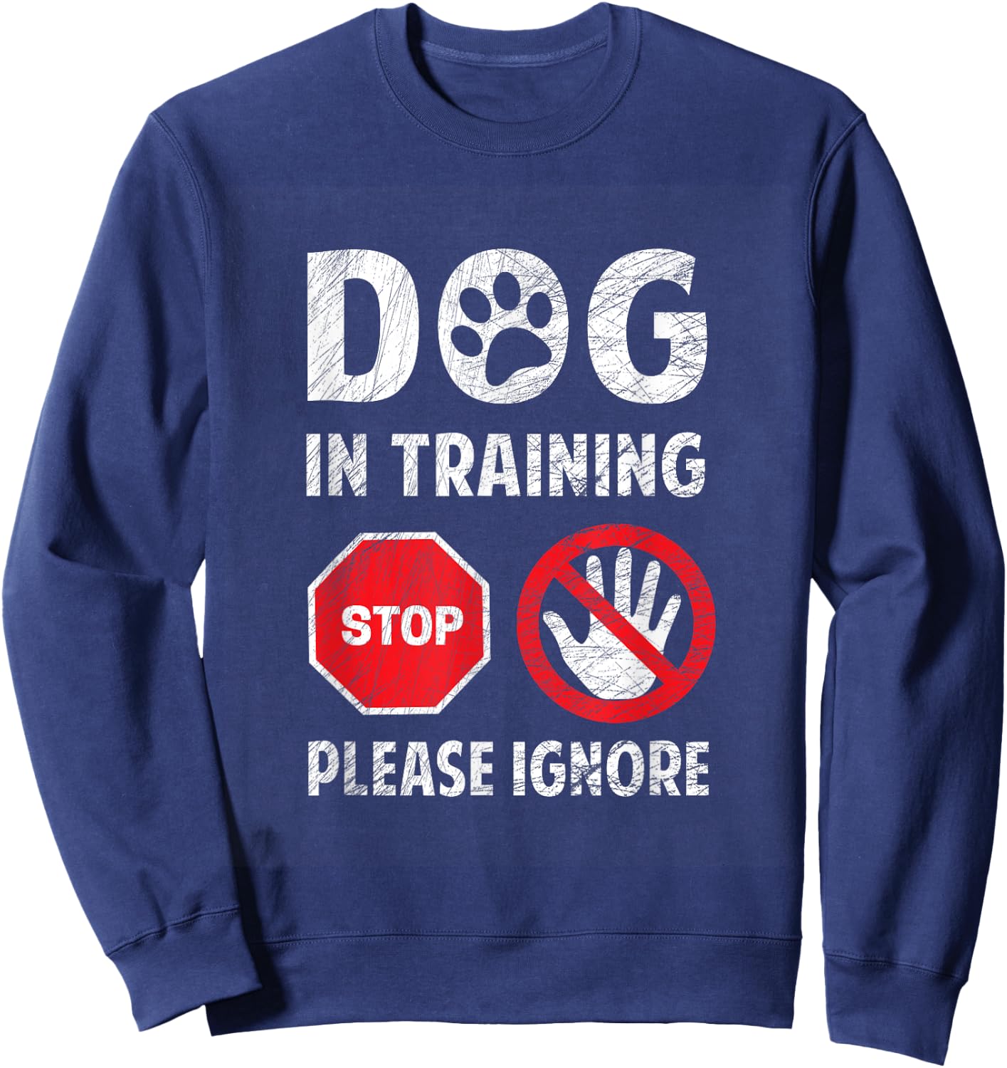 Dog In Training Please Ignore Look What I Found Stop Sign Women Sweatshirt - Sweatshirt | Navy