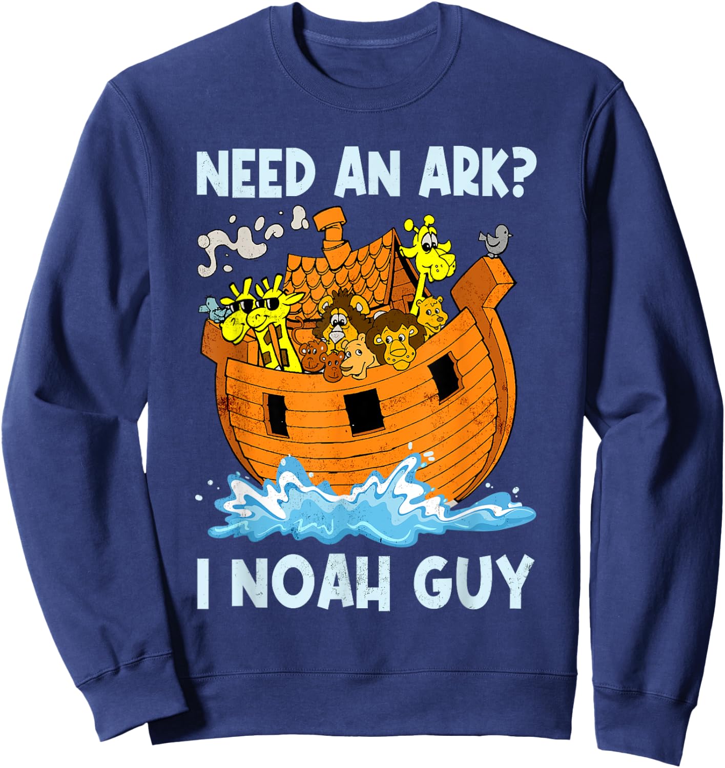 Need An Ark I Noah Guy Retro Christian Religion Bible Verse Sweatshirt - Sweatshirt | Navy
