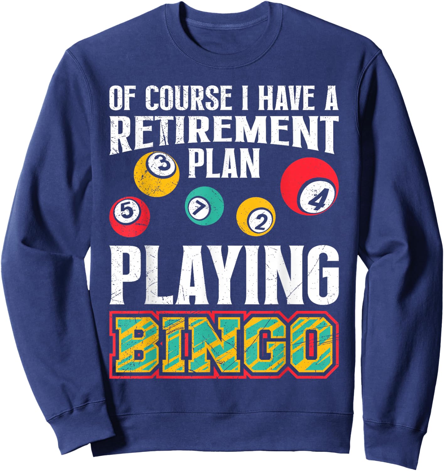 Bingo OF COURSE I HAVE A RETIREMENT PLAN BINGO Sweatshirt - Sweatshirt | Navy