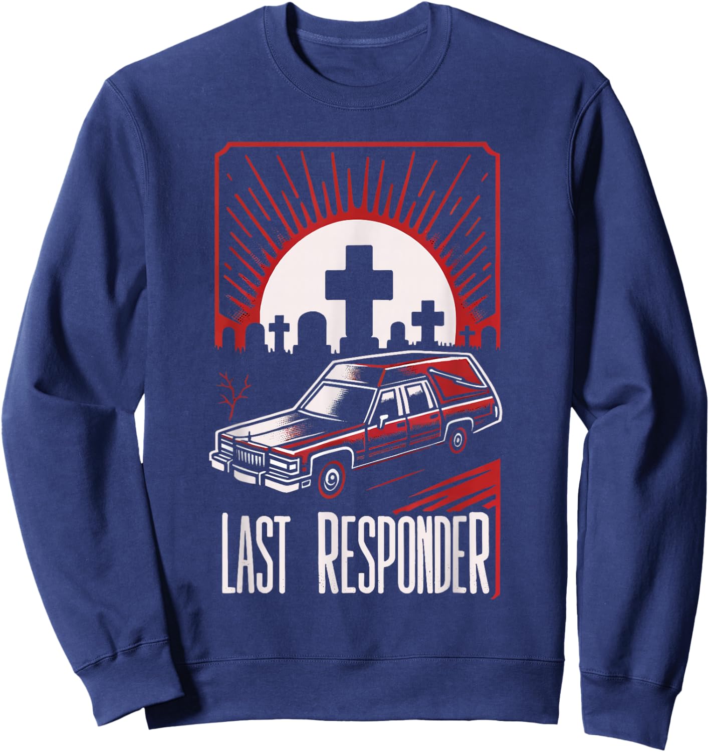 Last Responder Hearse Dark Humor Morbid Death Alt Funny Goth , Small, Black Sweatshirt - Sweatshirt | Navy