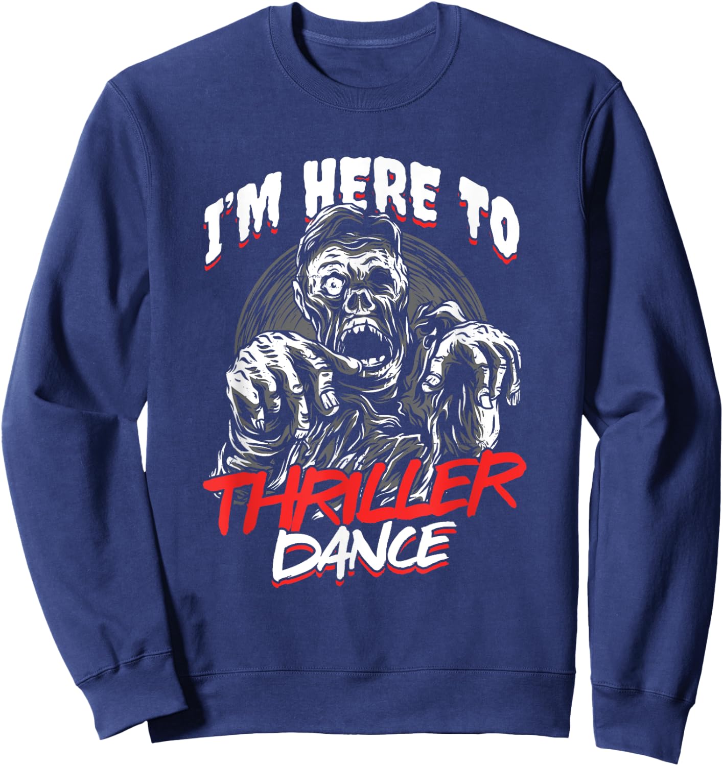 Zombie Undead Halloween Thriller Dance Trick Or Treat Sweatshirt - Sweatshirt | Navy